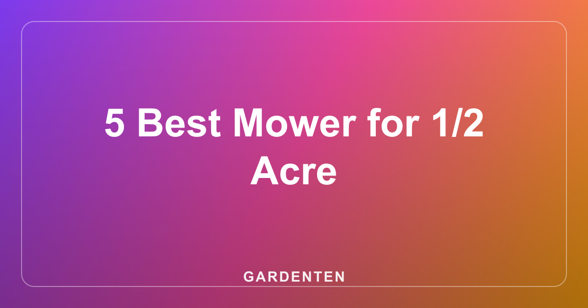 5 Best Mower for 1/2 Acre