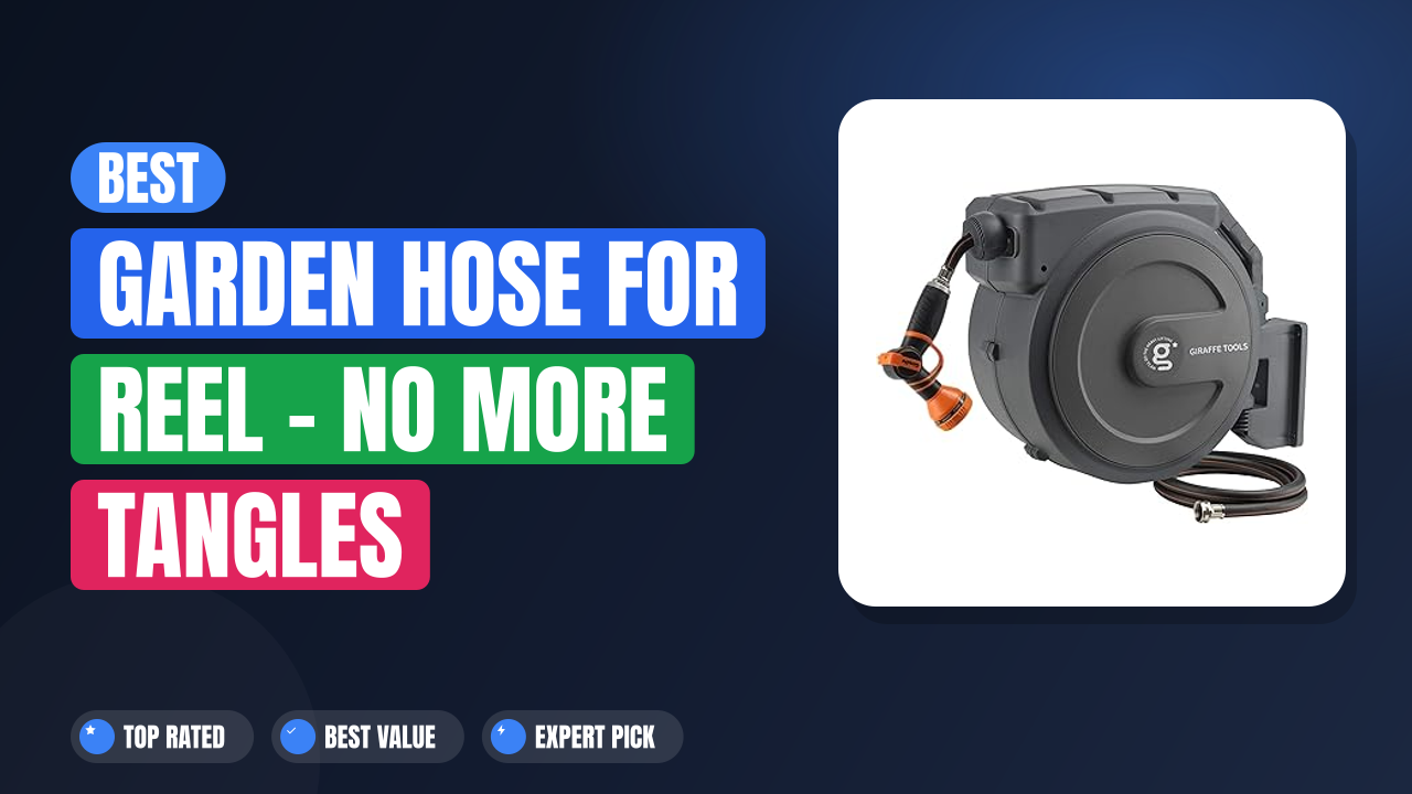 Best Garden Hose for Reel – No More Tangles