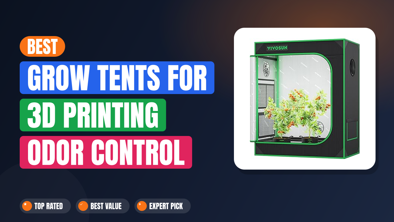 Best Grow Tents for 3D Printing Odor Control