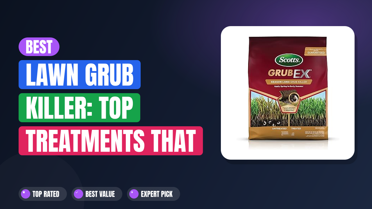 Best Lawn Grub Killer: Top Treatments That Work