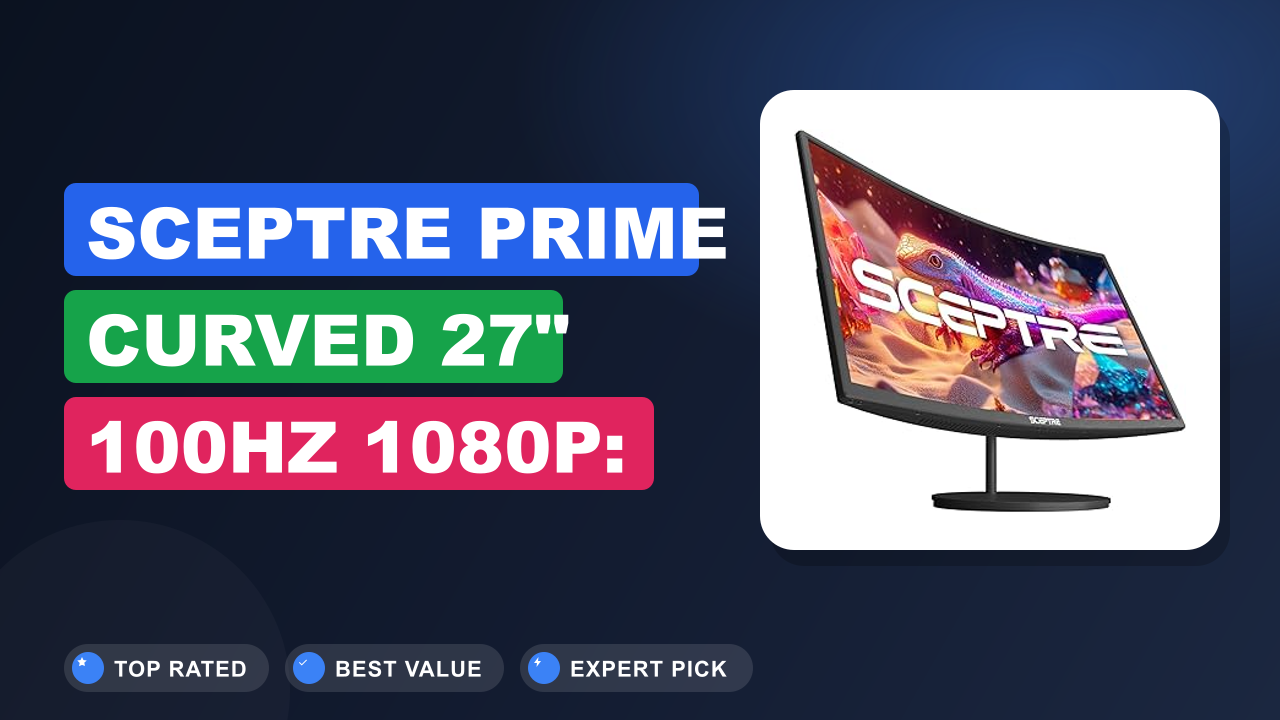 Sceptre Prime Curved 27" 100Hz 1080p: Best Budget?