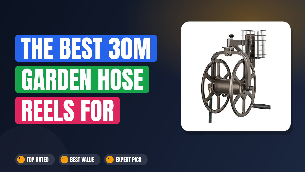 The Best 30m Garden Hose Reels for Effortless Watering