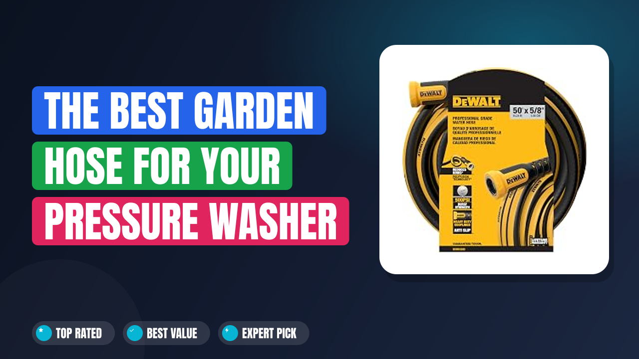 The Best Garden Hose for Your Pressure Washer