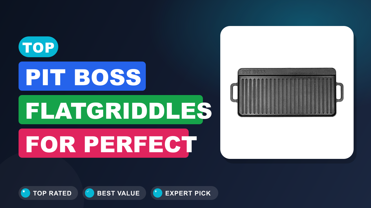 Top Pit Boss Flatgriddles for Perfect Cookouts
