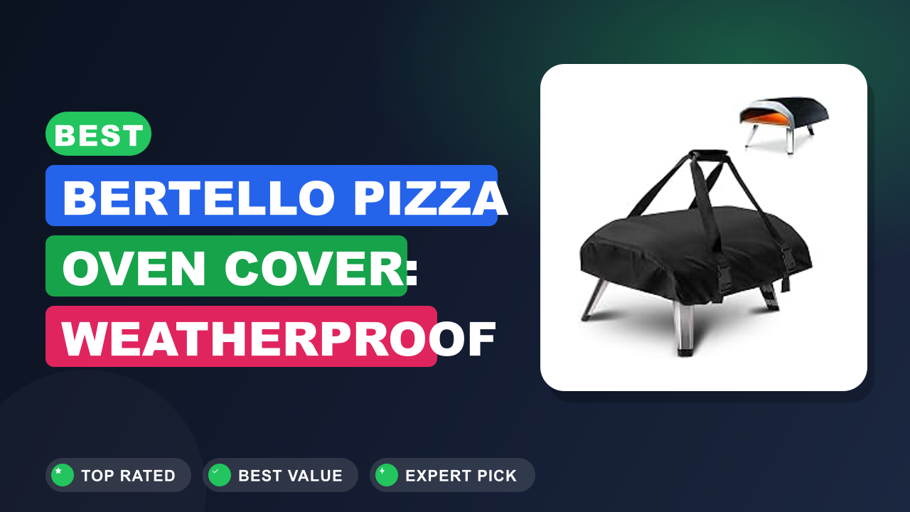 Best Bertello Pizza Oven Cover: Weatherproof Your Oven