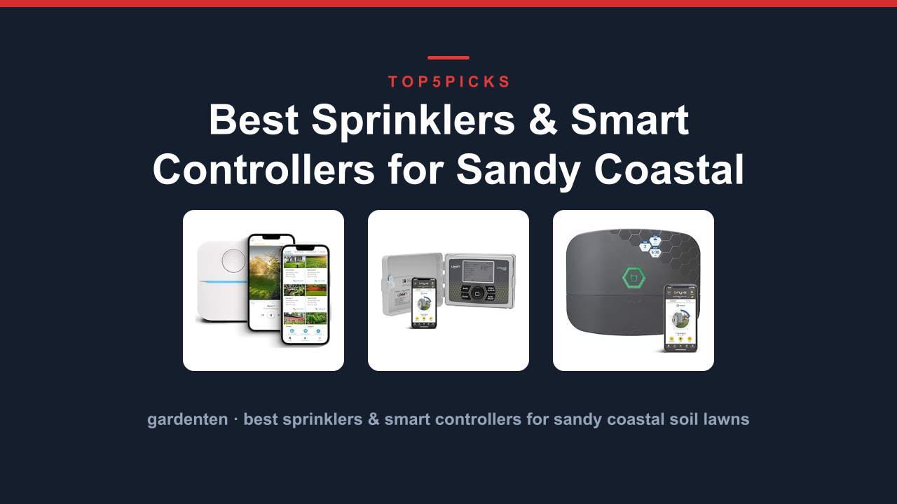 Best Sprinklers & Smart Controllers for Sandy Coastal Soil