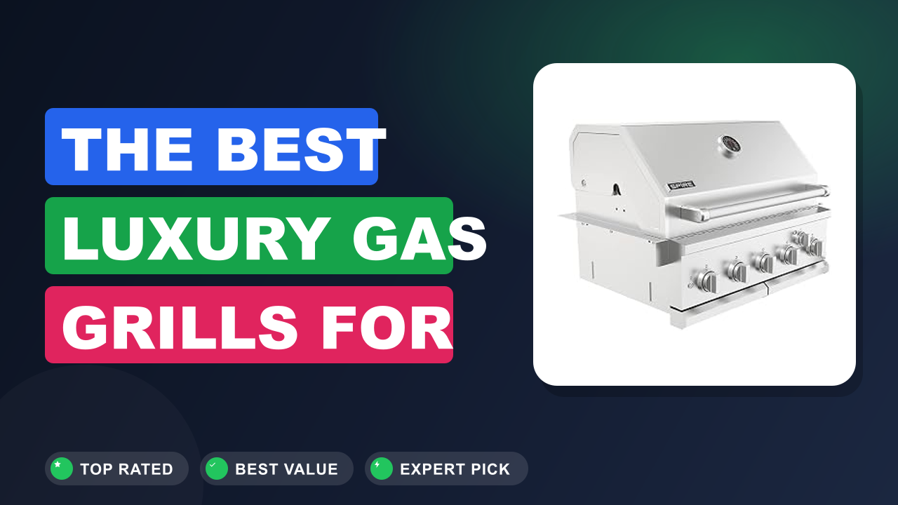 The Best Luxury Gas Grills for Outdoor Kitchens